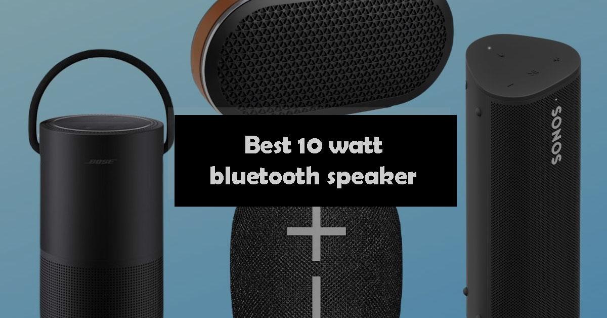 Best 10 watt bluetooth speakers