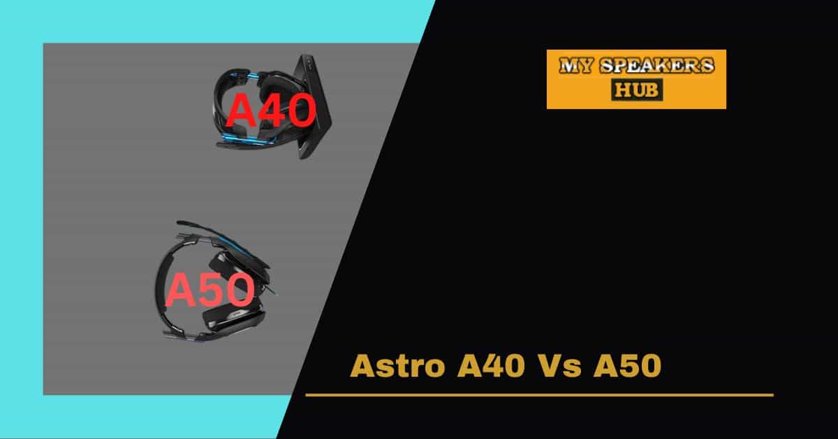 Astro A40 Vs A50