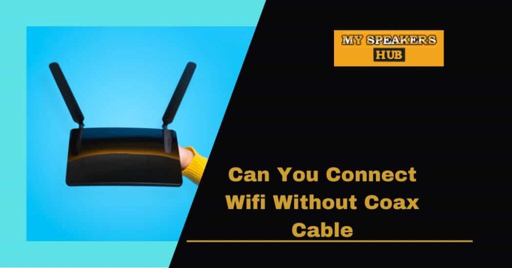 can-you-connect-wifi-without-coax-cable-my-speakers-hub