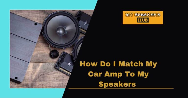 How Do I Match My Car Amp To My Speakers