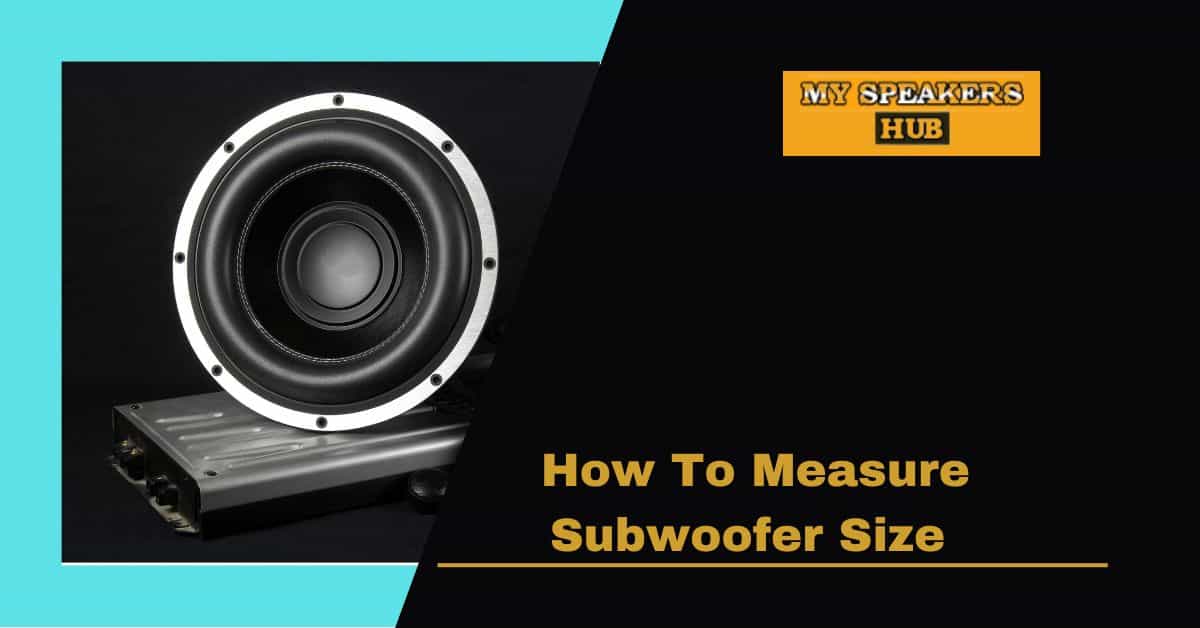 How To Measure Subwoofer Size
