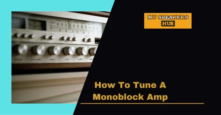 How To Tune A Monoblock Amp